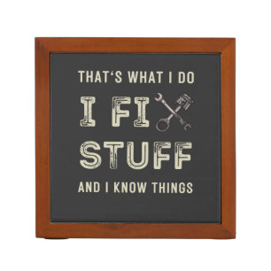 That's What I Do I Fix Stuff And I Know Things Desk Organizer