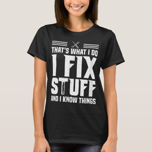 Thats What I Do I Fix Stuff And I Know Things Han T_Shirt