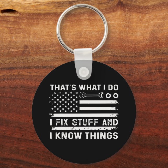 Thats What I Do I Fix Stuff And I Know Things Keychain (Front)