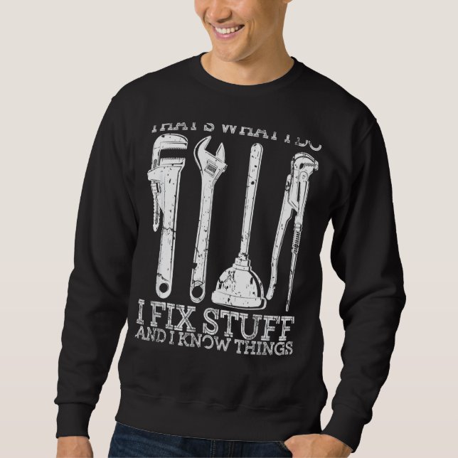 That's What I Do I Fix Stuff And I Know Things Mec Sweatshirt (Front)
