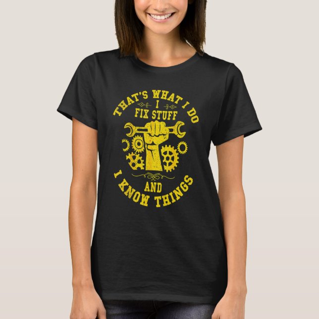 That's What I Do I Fix Stuff And I Know Things Mec T-Shirt (Front)