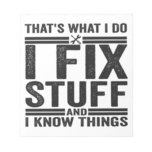 Thats What I Do I Fix Stuff And I Know Things Notepad