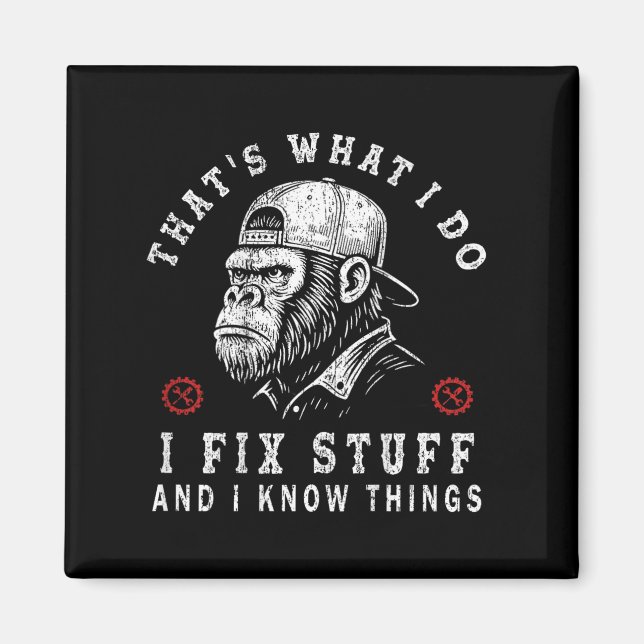 That's What I Do I Fix Stuff And I Know Things (on Magnet (Front)
