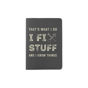 That's What I Do I Fix Stuff And I Know Things Passport Holder