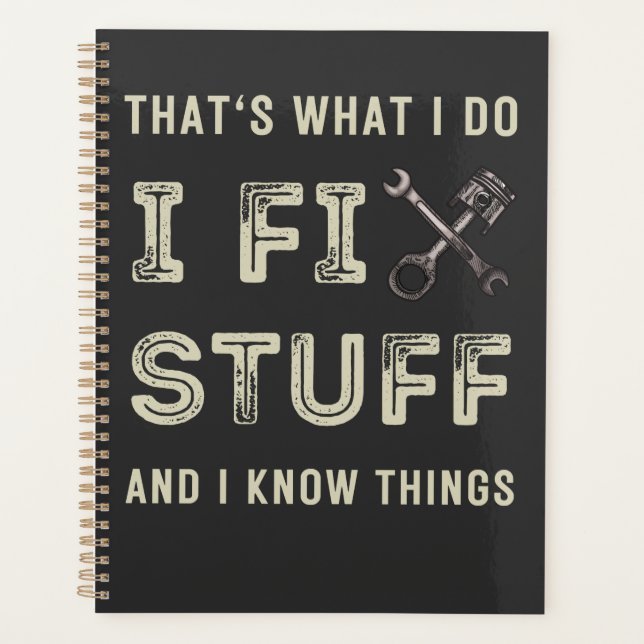 That's What I Do I Fix Stuff And I Know Things  Planner (Front)