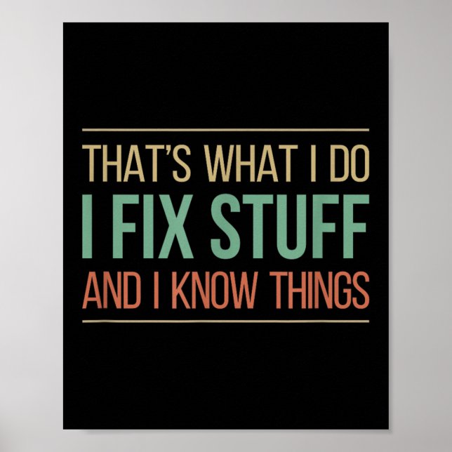 That's What I Do - I Fix Stuff And I Know Things - Poster (Front)