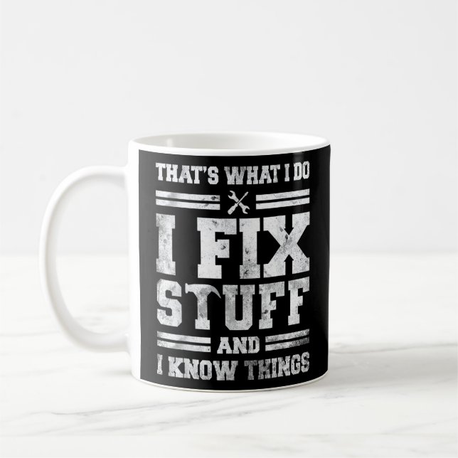 That's What I Do I Fix Stuff And I Know Things  Sa Coffee Mug (Left)