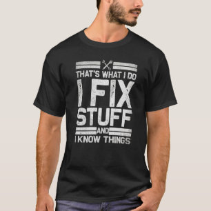 Thats What I Do I Fix Stuff And I Know Things Vin T-Shirt