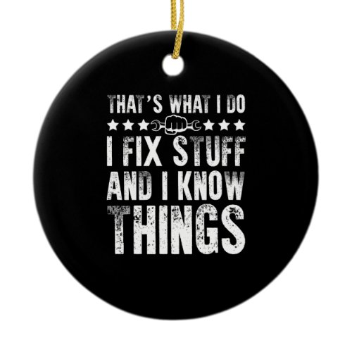 That's What I Do I Fix Stuff Funny Mechanic Ceramic Ornament