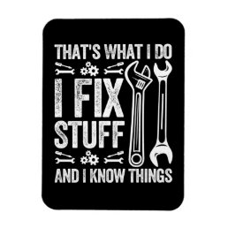 That&#39;s what i do i fix stuff Funny mechanic Magnet