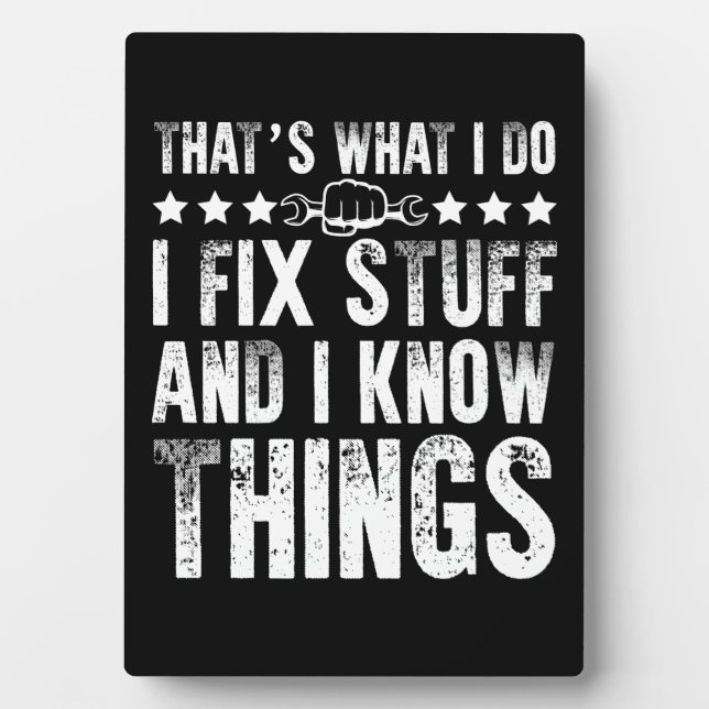 That's What I Do I Fix Stuff Funny Mechanic Plaque (Front)