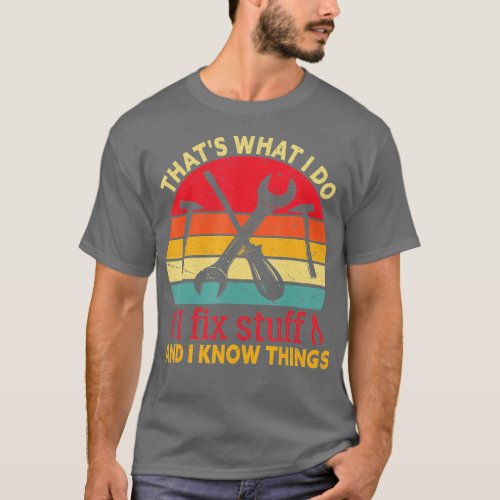 Thats What I Do I Fix Stuff  I Know Things Vintage T_Shirt