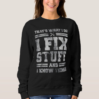 That's What I Do I Fix Stuff Saying Sweatshirt