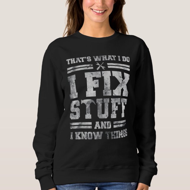 That's What I Do I Fix Stuff  Saying Sweatshirt (Front)
