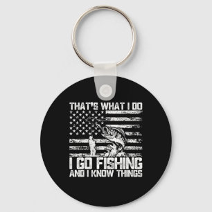 That's What I Do I Go Fishing And I Know Things Keychain