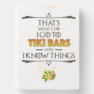 That's What I Do - I Go To Tiki Bars Wooden Box Sign