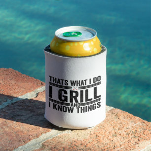 That's What i Do I Grill and I Know Things bbq Dad Can Cooler