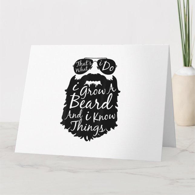 Thats what I do I grow a beard and I know things Card (Front)