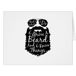 Thats what I do I grow a beard and I know things Cards