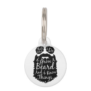 Thats what I do I grow a beard and I know things Pet ID Tag