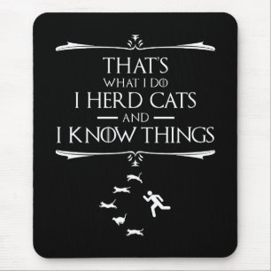 That's What I Do - I Herd Cats And I Know Things Mouse Pad