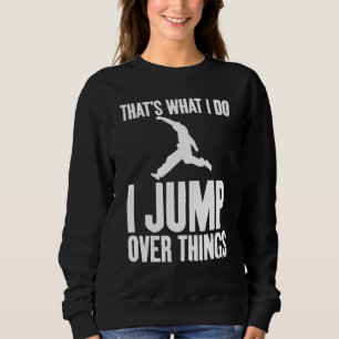 That's What I Do I Jump Over Things Gag Urban Runn Sweatshirt