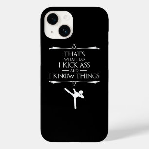 That's What I Do - I Kick-Ass And I Know Things Case-Mate iPhone 14 Case