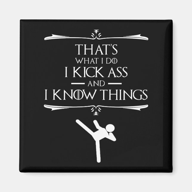 That's What I Do - I Kick-Ass And I Know Things Magnet (Front)