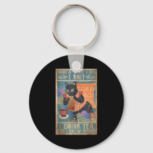 That's What I Do I Knit I Drink Tea And I Know Thi Keychain