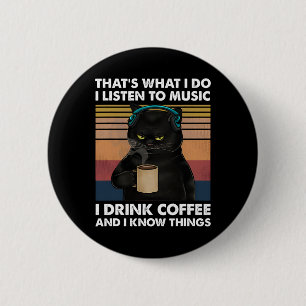 That's What I Do I Listen To Music I Drink Coffee Button