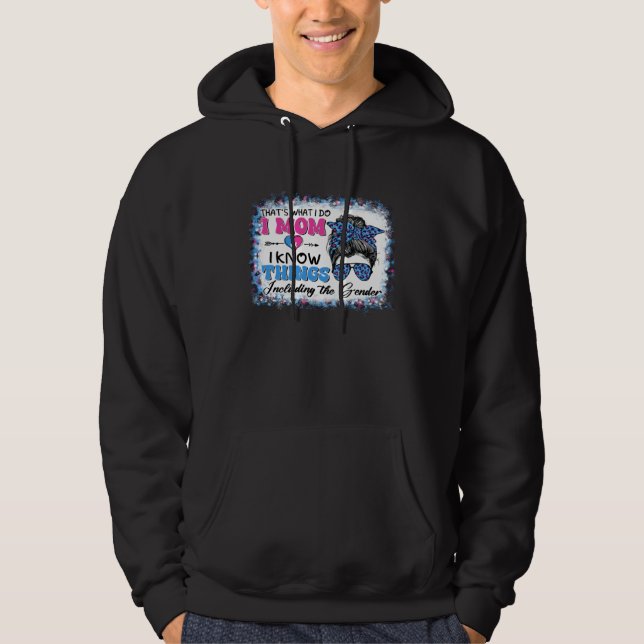 Thats What I Do I Mom I Know Things Gender Reveal Hoodie (Front)