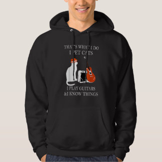 Thats What I Do I Pet Cats I Play Guitars And I Kn Hoodie