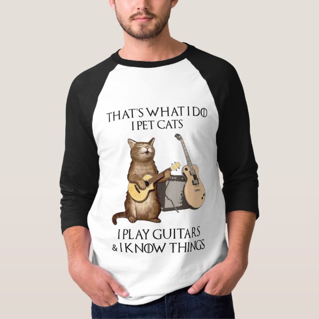 That's What I Do I Pet Cats I Play Guitars T-Shirt (Front)