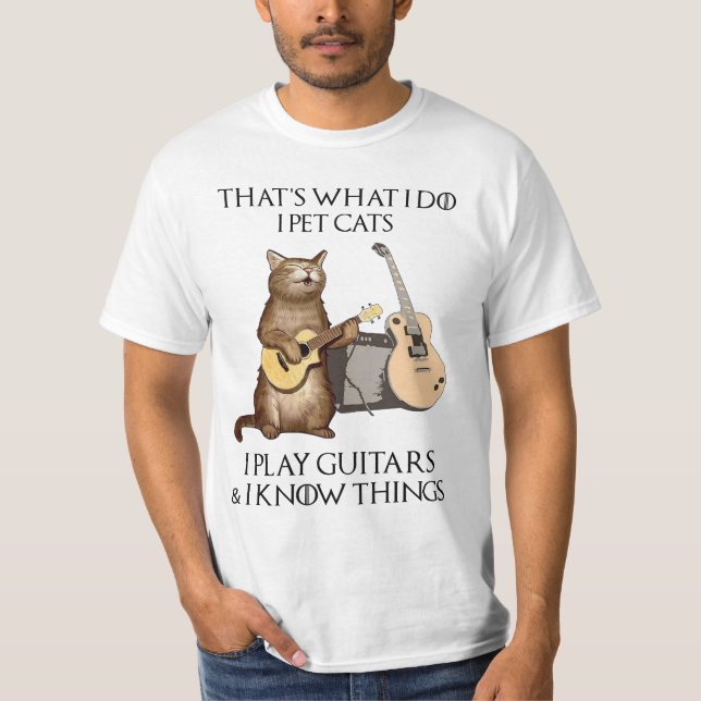 That's What I Do I Pet Cats I Play Guitars T-Shirt (Front)