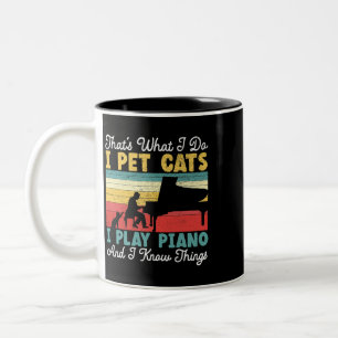 Thats What I Do I Pet Cats I Play Piano And I Know Two-Tone Coffee Mug