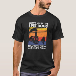 That's What I Do I Pet Dogs I Play With Trains Mod T-Shirt