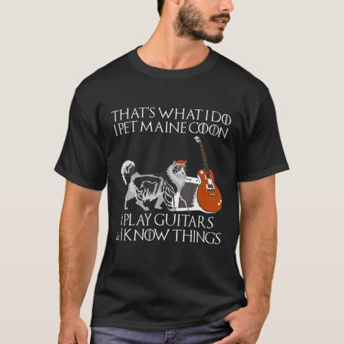 Thats What I Do I Pet Maine Coon Play Guitars Cat T_Shirt