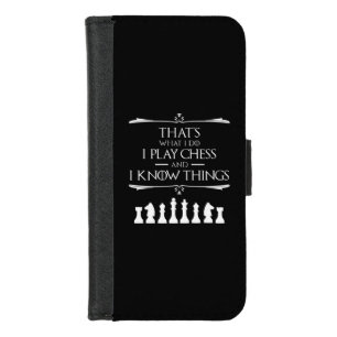 That's What I Do I Play Chess And I Know Things iPhone 8/7 Wallet Case