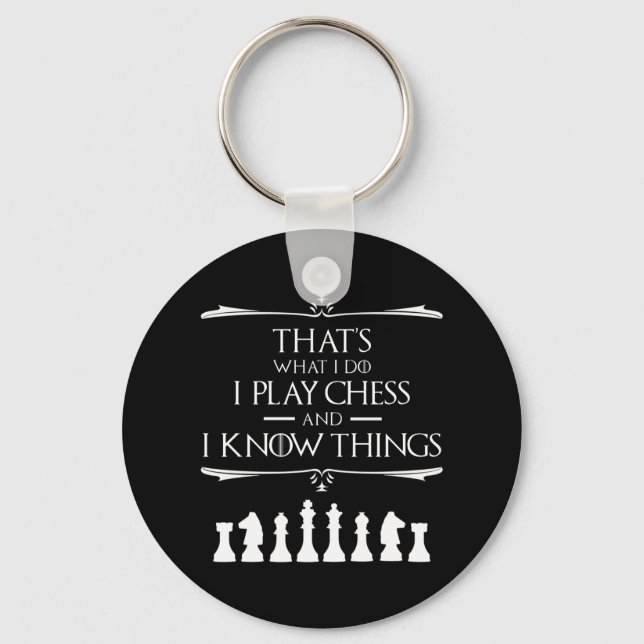 That's What I Do I Play Chess And I Know Things Keychain (Front)