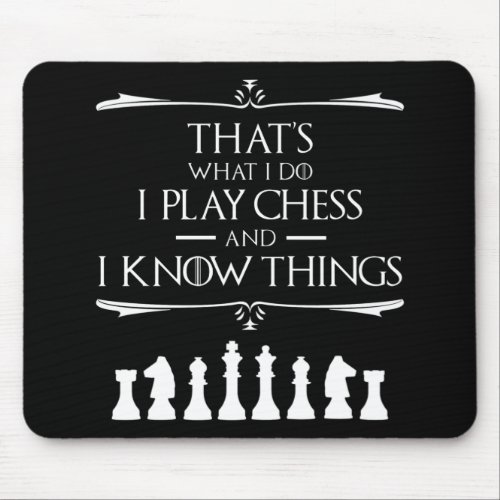 Thats What I Do I Play Chess And I Know Things Mouse Pad