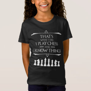 That's What I Do I Play Chess And I Know Things T-Shirt