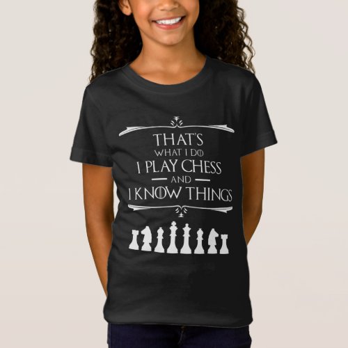 Thats What I Do I Play Chess And I Know Things T_Shirt