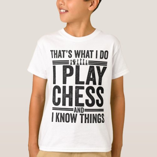 Thats What I Do I Play Chess Funy Chess Lovers T_Shirt