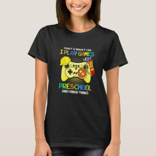 That's What I Do I Play Games Preschool And I Know T-Shirt