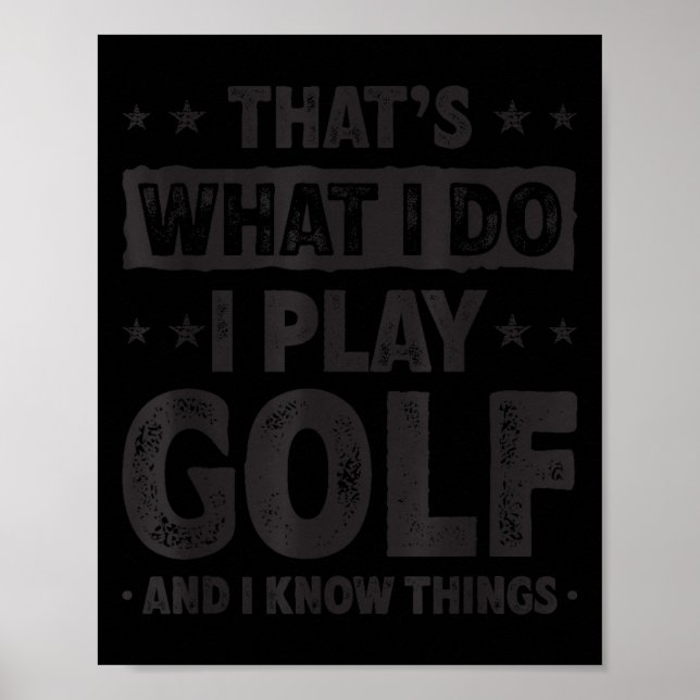 That's What I Do I Play Golf Funny Golfer  Poster (Front)