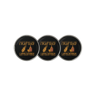 That's What I Do I Play Golf I Drink Bourbon Ball Marker