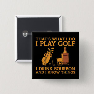 That's What I Do I Play Golf I Drink Bourbon Button