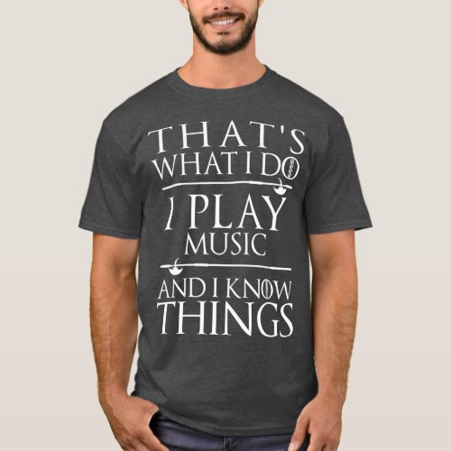 Thats What I Do I Play Music Cool Musician Gift T_Shirt