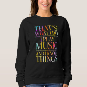 That's What I Do I Play Music Cool Musician Tie Dy Sweatshirt