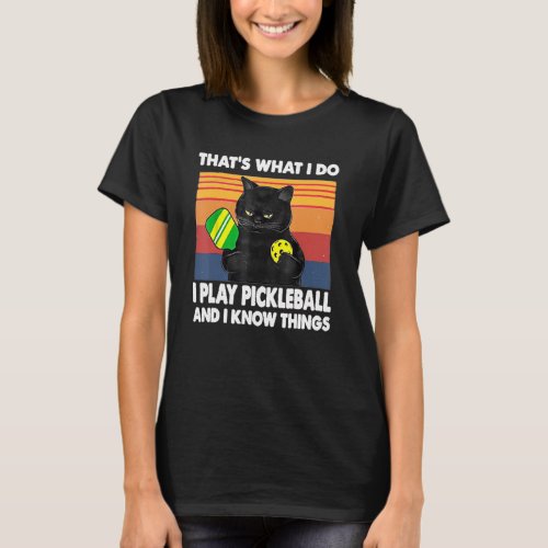 Thats what I Do I Play Pickleball And I Know Thin T_Shirt